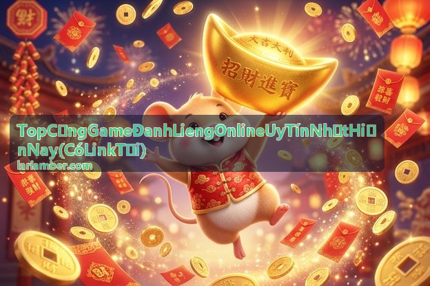 Top Cổng Game Đanh Lieng Online Uy Tín Nhất Hiện Nay - Bài viết nổi bật